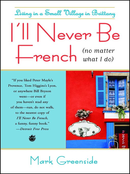 Title details for I'll Never Be French (no matter what I do) by Mark Greenside - Available